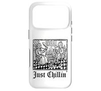 Just Chilling Funny Medieval History Renaissance Fair Coque pour iPhone 17 Pro