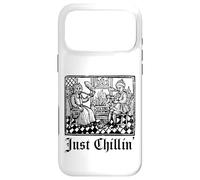 Just Chilling Funny Medieval History Renaissance Fair Coque pour iPhone 17 Pro Max