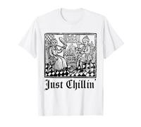 Just Chilling Funny Medieval History Renaissance Fair T-Shirt