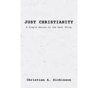 Just Christianity: A Simple Return to the Real Thing