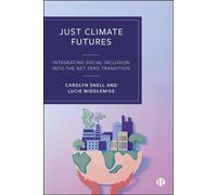 Just Climate Futures Integrating Social Inclusion Into the Net Zero Transition - Carolyn Snell - Bristol University Press - ebook (ePub) - Livre