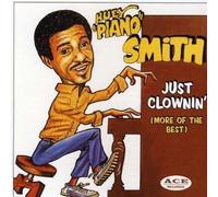 Huey 'Piano' Smith & The Clowns - Just Clownin