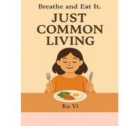 Just Common Living: Breathe and Eat It