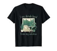 Just Contempo I See Shrub-Land From My Window Plant T-Shirt