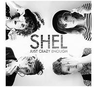 Shel - Just Crazy Enough