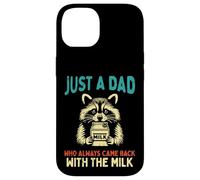 Just Dad Came Back Milk Raton Laveur Humoristique fête des pères Humour Papa Coque pour iPhone 14