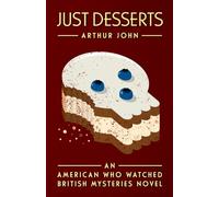 Just Desserts: An American Who Watched British Mysteries Novel
