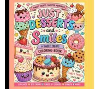 Just Desserts and Smile: A Sweet Treat Coloring Book