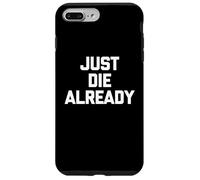 Just Die Already - Dire drôle Sarcastique Mignon Cool Fantaisie Coque pour iPhone 7 Plus/8 Plus