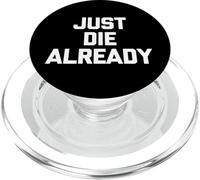 Just Die Already - Dire drôle Sarcastique Mignon Cool Fantaisie PopSockets PopGrip pour MagSafe
