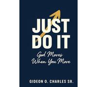 Just Do It: God Moves When You Move