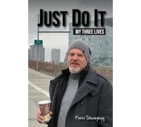 Just Do It!: My Three Lives