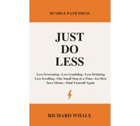 Just Do Less: Break the Habits That Are Breaking You