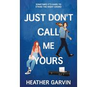 Just Don't Call Me Yours