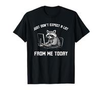 Just Don't Expect a lot from me Today Funny Raton Laveur Work T-Shirt