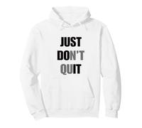 Just Don't Quit Do It You Can Keep Going No Quitter Sweat à Capuche