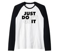 Just Don't Quit Manche Raglan