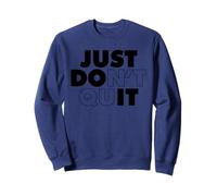 Just Don't Quit Sweatshirt
