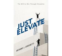 Just Elevate: The Will to Win Through Discipline