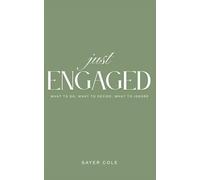 Just Engaged: A Practical Wedding Planning Guide for Newly Engaged Couples: How to Prioritize Your Budget, Sanity, and Relationship