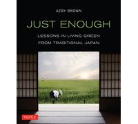 Just Enough: Lessons in Living Green from Traditional Japan