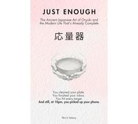 JUST ENOUGH: The Ancient Japanese Art of Oryoki (応量器) and the Modern Life That’s Already Complete