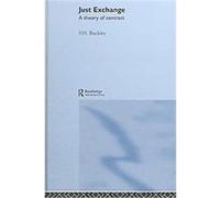 Just Exchange, The Economics of Legal Relationships F. H. Buckley, FRANK BUCKLEY (Auteur)