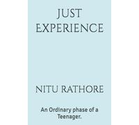 Just Experience: An Ordinary phase of a Teenager.
