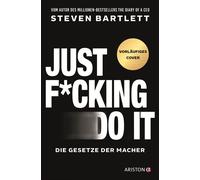 Just F*cking Do It Die Gesetze der Macher - Steven Bartlett - Ariston - ebook (ePub) - Livre