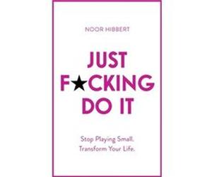 Just Fcking Do It by Noor Hibbert Noor Hibbert (Auteur)