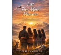 Just Five More Minutes: A Sory of Loss, Redemption, and the Family
