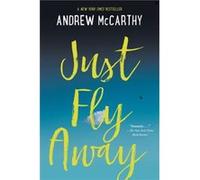 Just Fly Away by Andrew McCarthy Andrew McCarthy (Auteur)