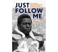 Just Follow Me James Owens and the Integration of Southeastern Conference Football - Thom Gossom Jr. - The University Press of Kentucky - ebook (ePub) - Livre