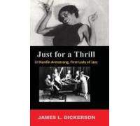 Just For A Thrill: Lil Hardin Armstrong, First Lady Of Jazz