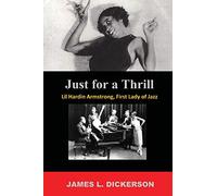 Just For a Thrill: Lil Hardin Armstrong, First Lady of Jazz
