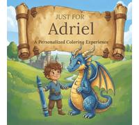 Just for Adriel: A Personalized Coloring Experience: 50 total coloring pages | 28 coloring pages featuring Adriel's name | 22 coloring pages themed for boys