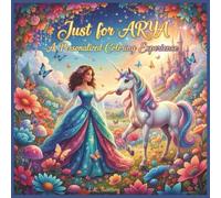 Just for Arya: A Personalized Coloring Experience: 50 total coloring pages | 28 coloring pages featuring Arya's name | 22 coloring pages themed for girls