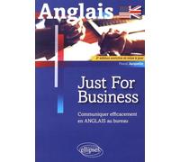 Just for business. Communiquer efficacement en anglais au bureau. 2e édition