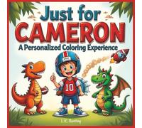 Just for Cameron: A Personalized Coloring Experience: 50 total coloring pages | 28 coloring pages featuring Cameron's name | 22 coloring pages themed for boys