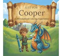 Just for Cooper: A Personalized Coloring Experience: 50 total coloring pages | 28 coloring pages featuring Cooper's name | 22 coloring pages themed for boys