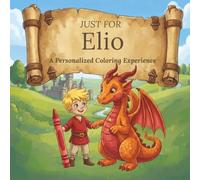 Just for Elio: A Personalized Coloring Experience: 50 total coloring pages | 28 coloring pages featuring Elio's name | 22 coloring pages themed for boys