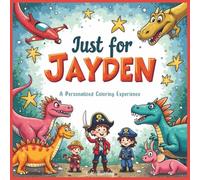Just for Jayden: A Personalized Coloring Experience: 50 total coloring pages | 28 coloring pages featuring Jayden's name | 22 coloring pages themed for boys