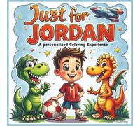 Just for Jordan: A Personalized Coloring Experience: 50 total coloring pages | 28 coloring pages featuring Jordan's name | 22 coloring pages themed for boys