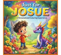 Just for Josue: A Personalized Coloring Experience: 50 total coloring pages | 28 coloring pages featuring Josue's name | 22 coloring pages themed for boys