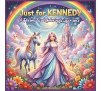 Just for Kennedy: A Personalized Coloring Experience: 50 total coloring pages | 28 coloring pages featuring Kennedy's name | 22 coloring pages themed for girls