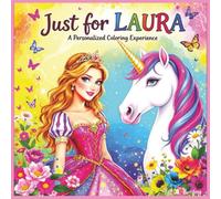 Just for Laura: A Personalized Coloring Experience: 50 total coloring pages | 28 coloring pages featuring Laura's name | 22 coloring pages themed for girls