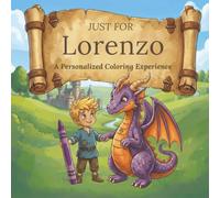 Just for Lorenzo: A Personalized Coloring Experience: 50 total coloring pages | 28 coloring pages featuring Lorenzo's name | 22 coloring pages themed for boys