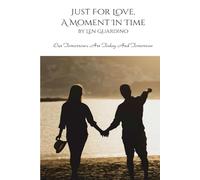 Just For Love, A Moment In Time: Our Tomorrows Are Today and Tomorrow