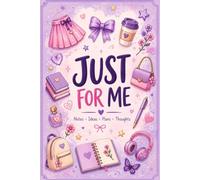 JUST FOR ME: A Little Space for Your Ideas, Plans & Thoughts
