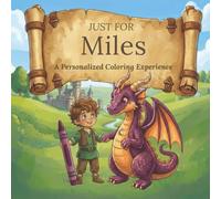 Just for Miles: A Personalized Coloring Experience: 50 total coloring pages | 28 coloring pages featuring Miles's name | 22 coloring pages themed for boys